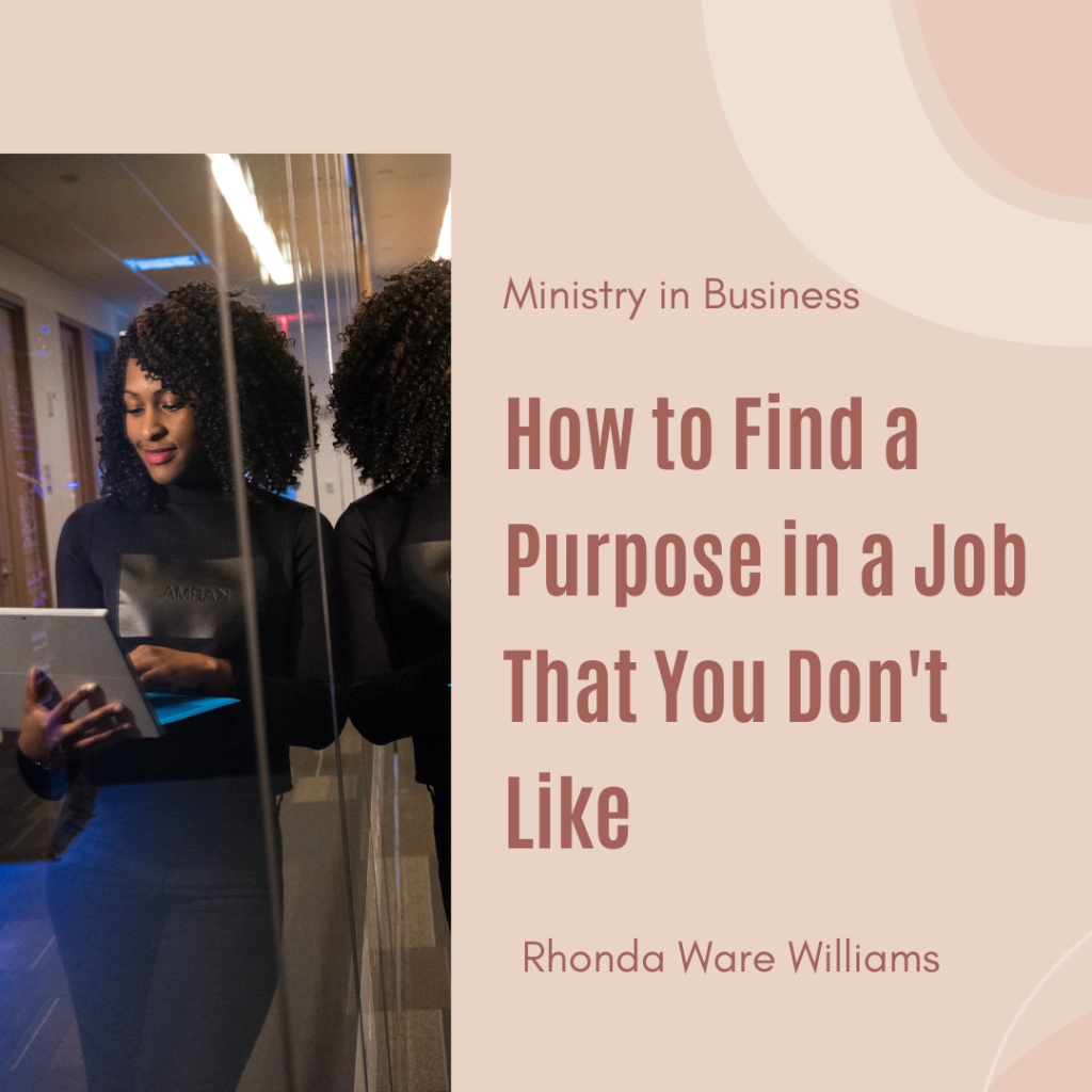 How to Find a Purpose in a Job That you Don’t Like