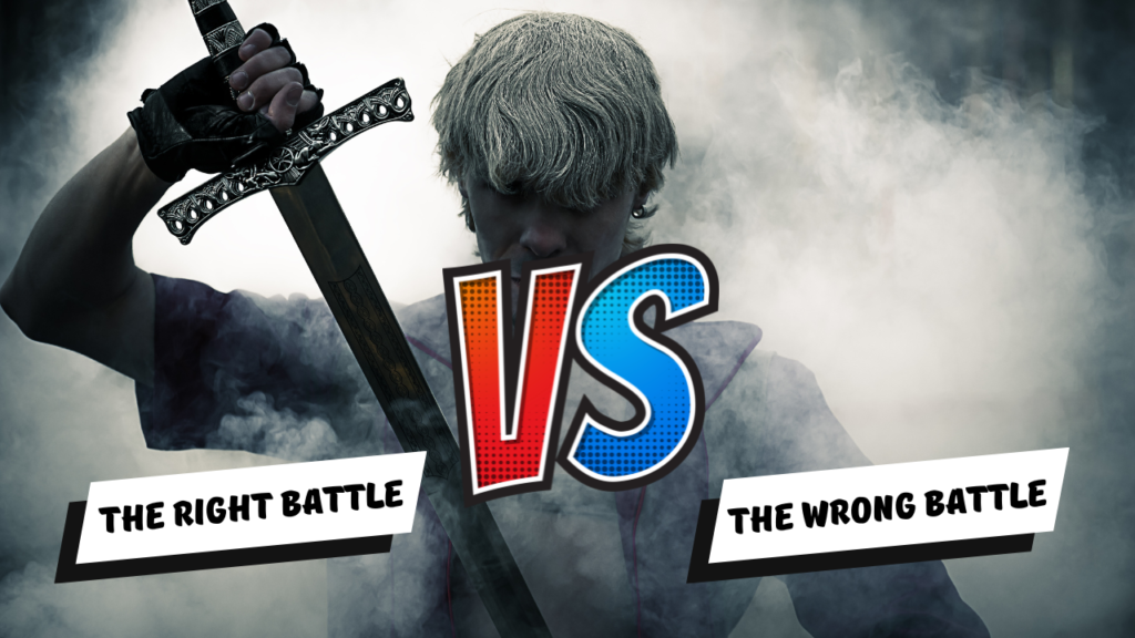 10 Ways to Know if You Are Fighting the Wrong Battle